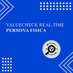 Valuecheck Real Time - Persona Fisica